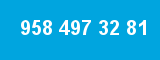 958 497 32 81